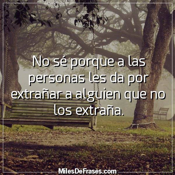 Frases de extrañar a una persona, a mi novia, a alguien, a mi ex